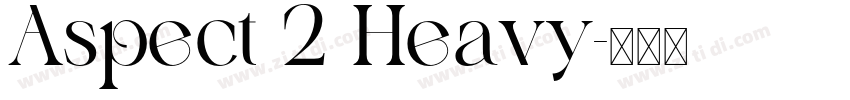 Aspect 2 Heavy字体转换 Aspect 2 Heavy字体转换